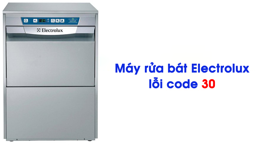 Các mã lỗi máy rửa chén Electrolux ( Máy rửa bát ) Phần I - Bếp từ Bosch, máy  rửa bát nhập khẩu Đức